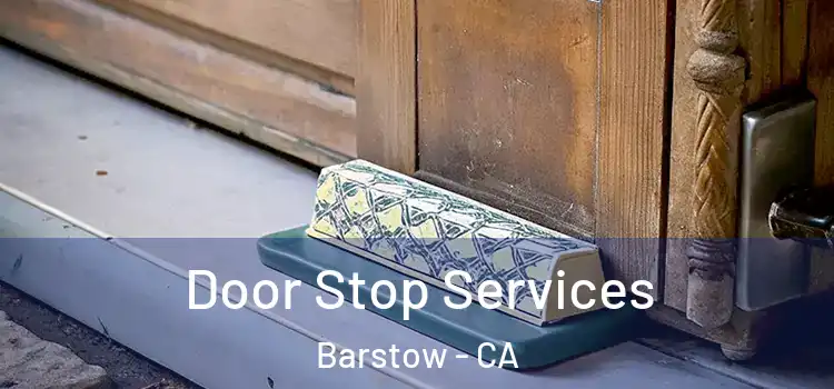 Door Stop Services Barstow - CA