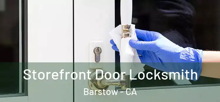 Storefront Door Locksmith Barstow - CA